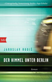 Der Himmel unter Berlin Roman【電子書籍】[ Jaroslav Rudi? ]