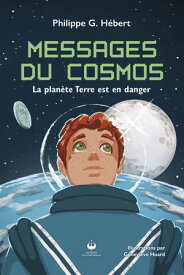Messages du Cosmos La plan?te Terre est en danger【電子書籍】[ Philippe G. H?bert ]