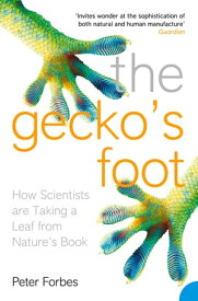 The Gecko’s Foot: How Scientists are Taking a Leaf from Nature's Book【電子書籍】[ Peter Forbes ]
