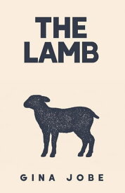The Lamb【電子書籍】[ Gina Jobe ]
