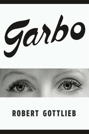 Garbo【電子書籍】[ Robert Gottlieb ]