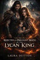 Rejected and Pregnant Mate of the Lycan King