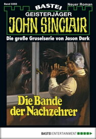 John Sinclair 355 Die Bande der Nachzehrer【電子書籍】[ Jason Dark ]
