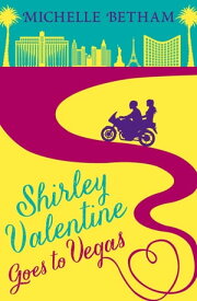 Shirley Valentine Goes to Vegas【電子書籍】[ Michelle Betham ]