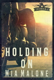Holding on Cascadia, #1【電子書籍】[ Mia Malone ]