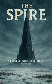 The Spire【電子書籍】[ Antonio Galarza ]