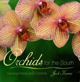 Orchids for the South Growing Indoors and Outdoors【電子書籍】[ Jack Kramer ]