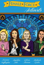 Female Force: Activists: Gloria Steinem, Melinda Gates, Arianna Huffington and Angelina Jolie【電子書籍】[ Melissa Seymour ]