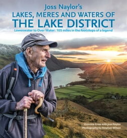 Joss Naylor's Lakes, Meres and Waters of the Lake District Loweswater to Over Water: 105 miles in the footsteps of a legend【電子書籍】[ Vivienne Crow ]