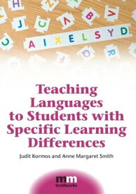 Teaching Languages to Students with Specific Learning Differences【電子書籍】[ KORMOS, Judit, SMITH, Anne Margaret ]