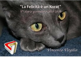 La Felicit? ? un Korat V° diario giornaliero【電子書籍】[ VIncenzo Virgilio ]