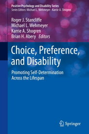 Choice, Preference, and Disability Promoting Self-Determination Across the Lifespan【電子書籍】