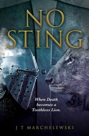 No Sting When Death becomes a Toothless Lion.【電子書籍】[ J. T. Marchelewski ]