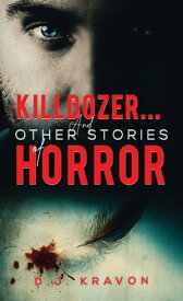 Killdozer… And Other Stories of Horror【電子書籍】[ D.J. Kravon ]