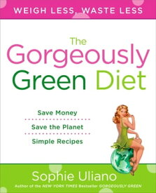 The Gorgeously Green Diet【電子書籍】[ Sophie Uliano ]