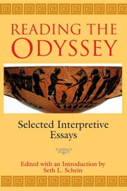 Reading the Odyssey Selected Interpretive Essays【電子書籍】