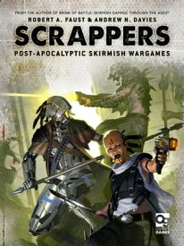 Scrappers Post-Apocalyptic Skirmish Wargames【電子書籍】[ Robert A. Faust ]