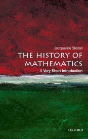 The History of Mathematics: A Very Short Introduction【電子書籍】[ Jacqueline Stedall ]