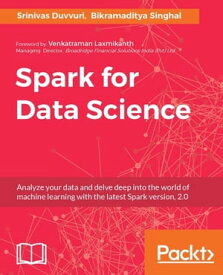 Spark for Data Science【電子書籍】[ Srinivas Duvvuri ]