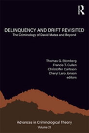 Delinquency and Drift Revisited, Volume 21 The Criminology of David Matza and Beyond【電子書籍】