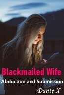 Blackmailed Wife: Abduction and Submission
