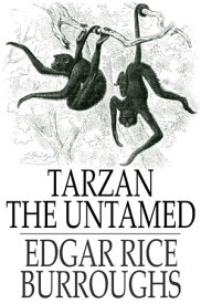 Tarzan the Untamed【電子書籍】[ Edgar Rice Burroughs ]