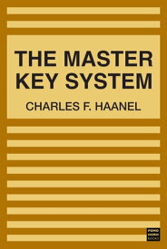 The Master Key System In Twenty-Four Parts with Questionnaire and Glossary【電子書籍】[ Charles F. Haanel ]