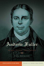 Andrew Fuller Model Pastor-Theologian【電子書籍】[ Paul Brewster ]