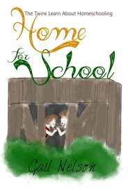 Home for School: The Twins Learn About Homeschooling【電子書籍】[ Gail Nelson ]