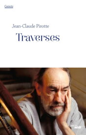 Traverses - Carnets Juin 2010 - Juin 2011【電子書籍】[ Jean-Claude Pirotte ]