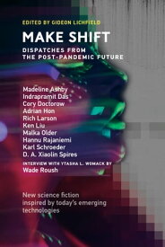 Make Shift Dispatches from the Post-Pandemic Future【電子書籍】[ Gideon Lichfield ]