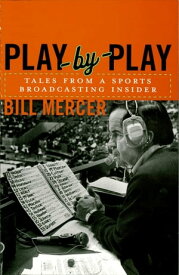 Play-by-Play Tales from a Sportscasting Insider【電子書籍】[ Bill Mercer ]