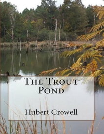 The Trout Pond【電子書籍】[ Hubert Crowell ]
