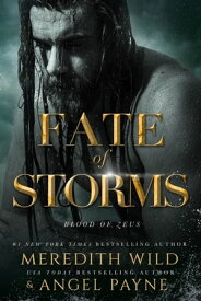 Fate of Storms Blood of Zeus: Book Three【電子書籍】[ Meredith Wild ]