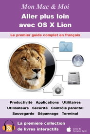 Aller plus loin avec OS X Lion Ma?triser, prot?ger et d?panner mon Mac【電子書籍】[ Agnosys ]