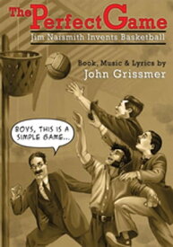 The Perfect Game Jim Naismith Invents Basketball【電子書籍】[ John Grissmer ]