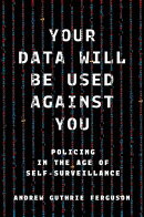 Your Data Will Be Used Against You