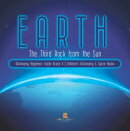 Earth : The Third Rock from the Sun | Astronomy Beginners' Guide Grade 4 | Children's Astronomy & Space Books