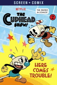 Here Comes Trouble! (The Cuphead Show!)【電子書籍】[ Random House ]