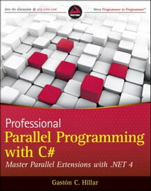 Professional Parallel Programming with C# Master Parallel Extensions with .NET 4【電子書籍】[ Gast?n C. Hillar ]