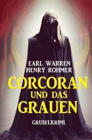 Corcoran und das Grauen: Gruselkrimi【電子書籍】[ Earl Warren ]