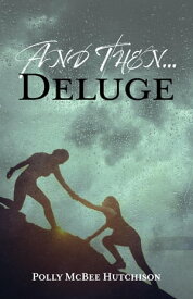 And Then... Deluge【電子書籍】[ Polly McBee Hutchison ]