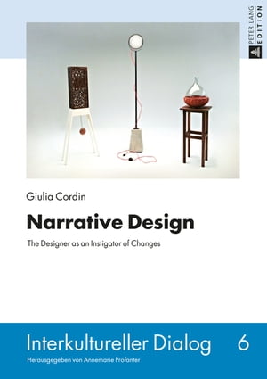 Narrative Design The Designer as an Instigator of Changes【電子書籍】[ Giulia Cordin ]