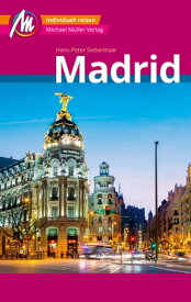 Madrid MM-City Reisef?hrer Michael M?ller Verlag Individuell reisen mit vielen praktischen Tipps und Web-App mmtravel.com【電子書籍】[ Hans-Peter Siebenhaar ]