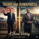 Tramp and Ramaphosa: Who is Who A Divine Victory