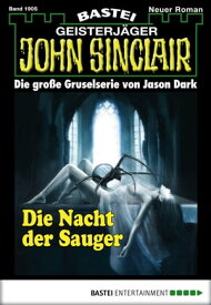 John Sinclair 1905 Die Nacht der Sauger【電子書籍】[ Jason Dark ]
