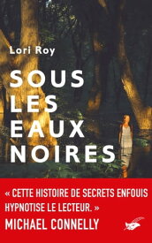 Sous les eaux noires【電子書籍】[ Lori Roy ]