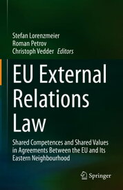 EU External Relations Law Shared Competences and Shared Values in Agreements Between the EU and Its Eastern Neighbourhood【電子書籍】