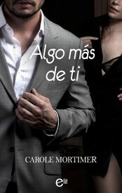Algo m?s de ti【電子書籍】[ Carole Mortimer ]