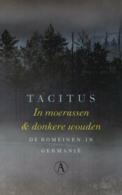 In moerassen en donkere wouden de Romeinen in Germani?【電子書籍】[ Tacitus ]